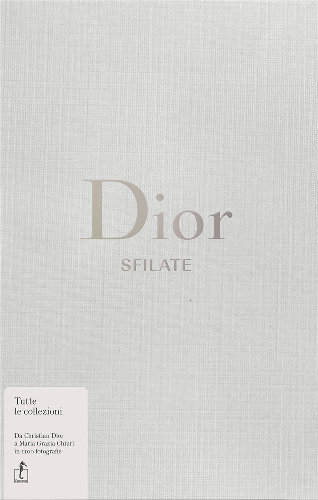 Dior. Sfilate. Tutte le collezioni da Christian Dior a Maria Grazia Chiuri Dior. Sfilate. Tutte le collezioni da Christian Dior a Maria Grazia Chiuri
