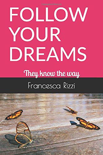 francesca-rizzi-libro-follow-your-dreams-they-know-the-way